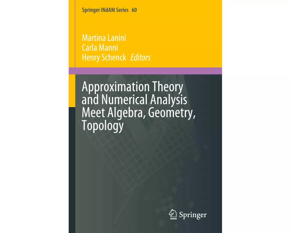 Approximation Theory and Numerical Analysis Meet Algebra, Geometry, Topology