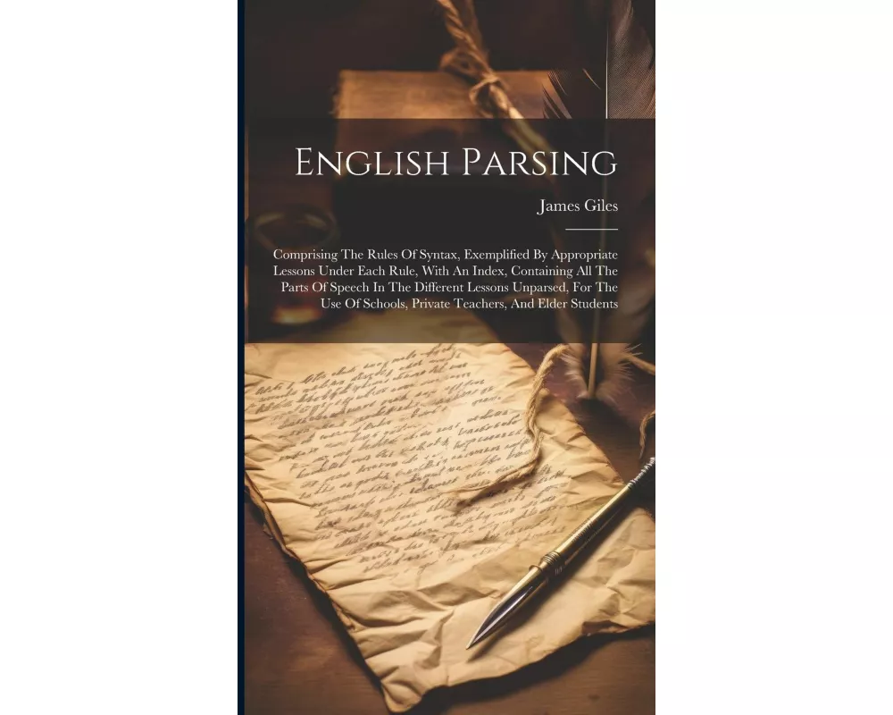 English Parsing: Comprising The Rules Of Syntax, Exemplified By Appropriate Lessons Under Each Rule, With An Index, Containing All The