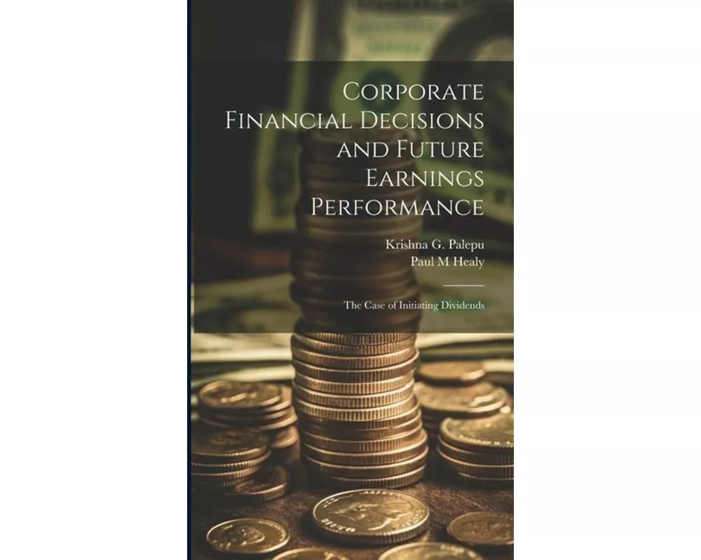 Corporate Financial Decisions and Future Earnings Performance: The Case of Initiating Dividends