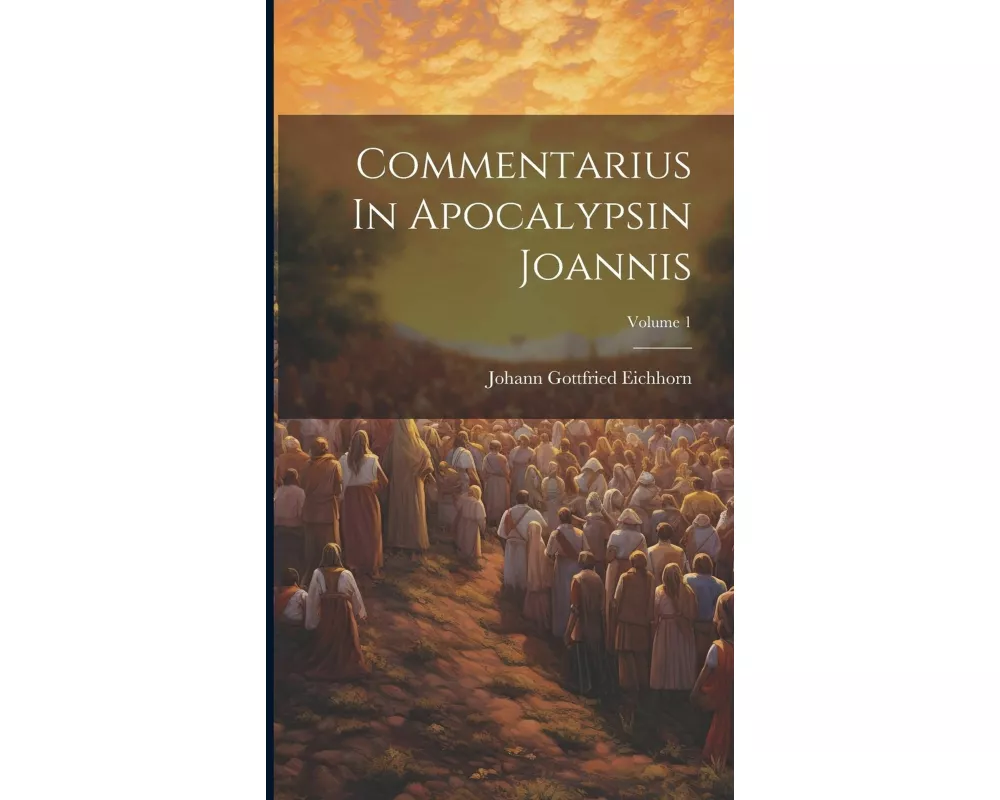 Commentarius In Apocalypsin Joannis; Volume 1