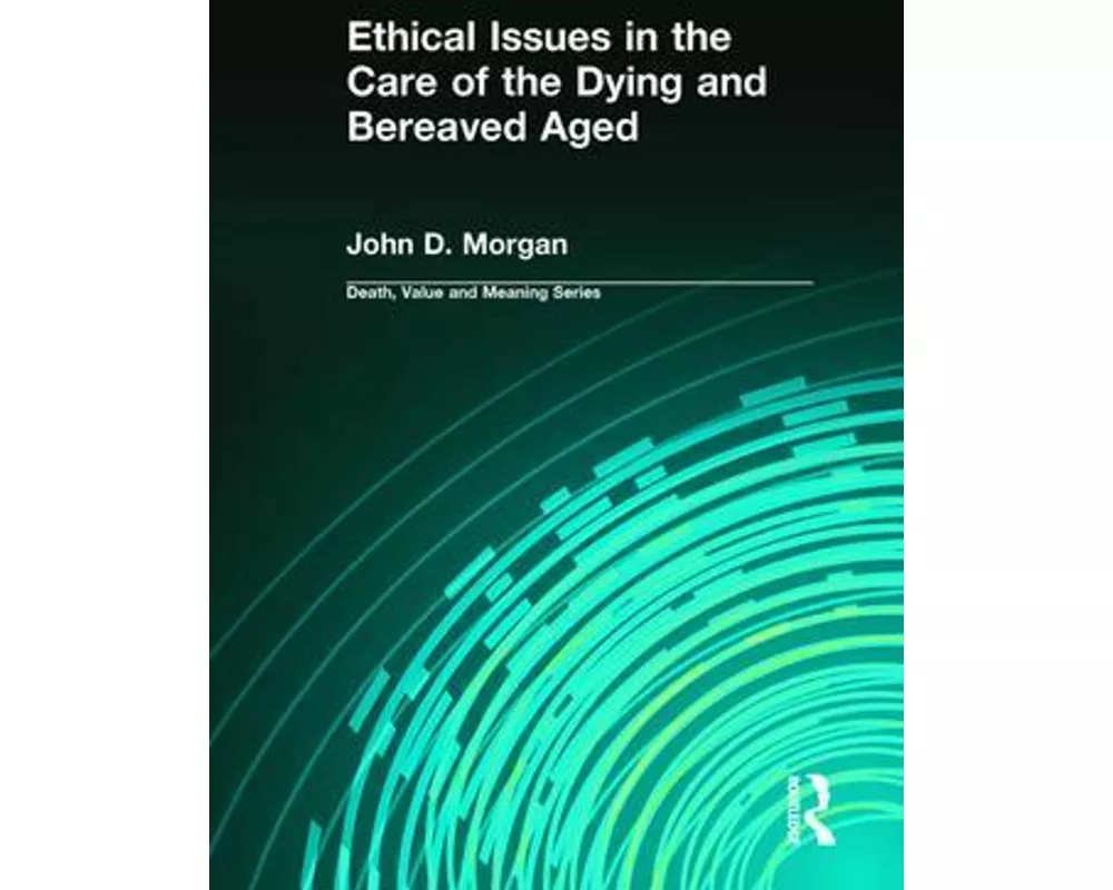 Ethical Issues in the Care of the Dying and Bereaved Aged