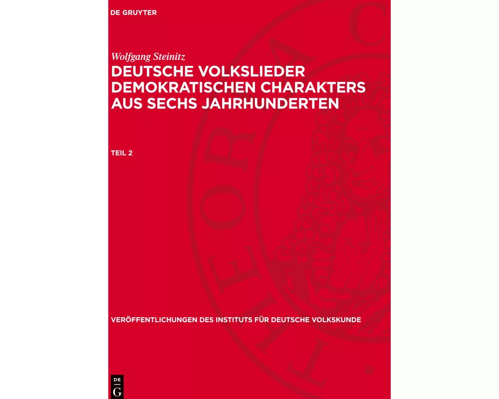 Deutsche Volkslieder demokratischen Charakters aus sechs Jahrhunderten, Teil 2, Veröffentlichungen des Instituts für Deutsche Volkskunde 4