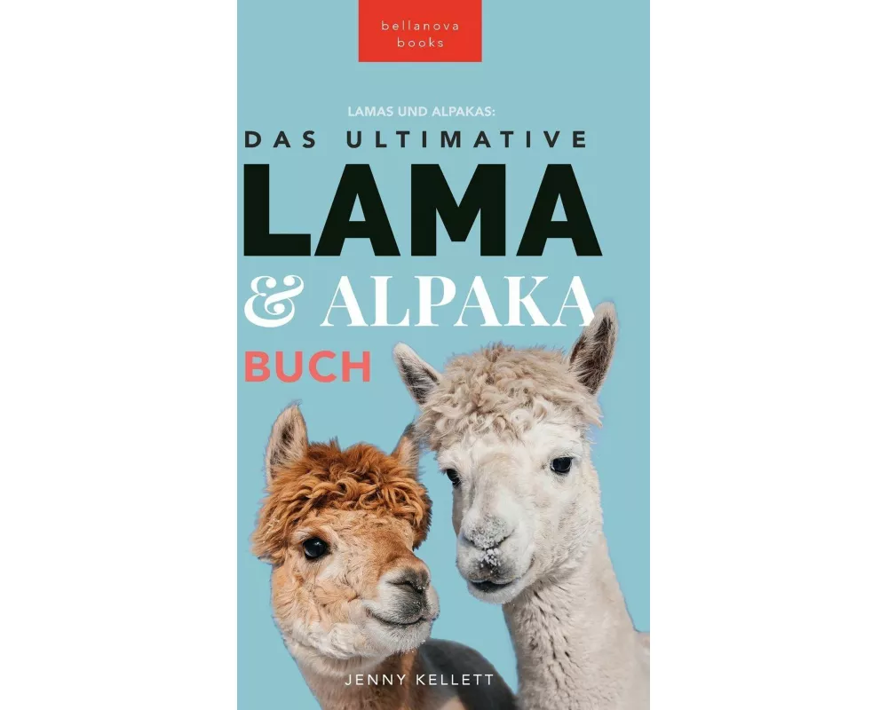 The Ultimate Llama and Alpaca Book / Das Ultimative Lama und Alpaka Buch für Kinder