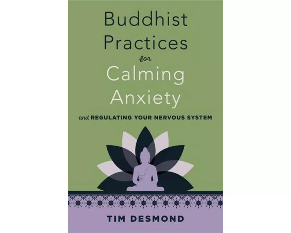 Buddhist Practices for Calming Anxiety and Regulating Your Nervous System