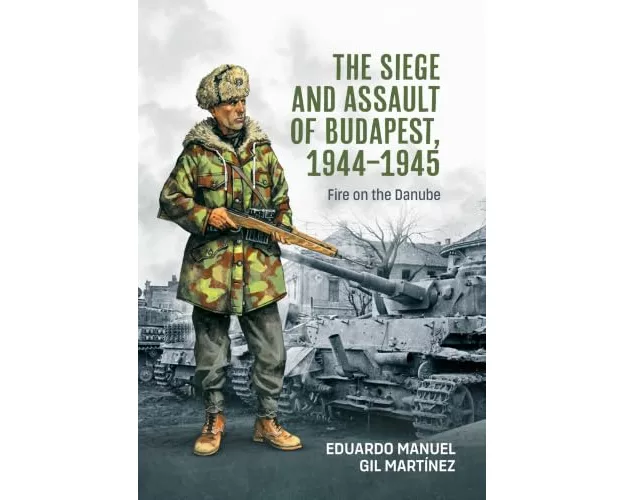 The Siege and Assault of Budapest 1944-1945