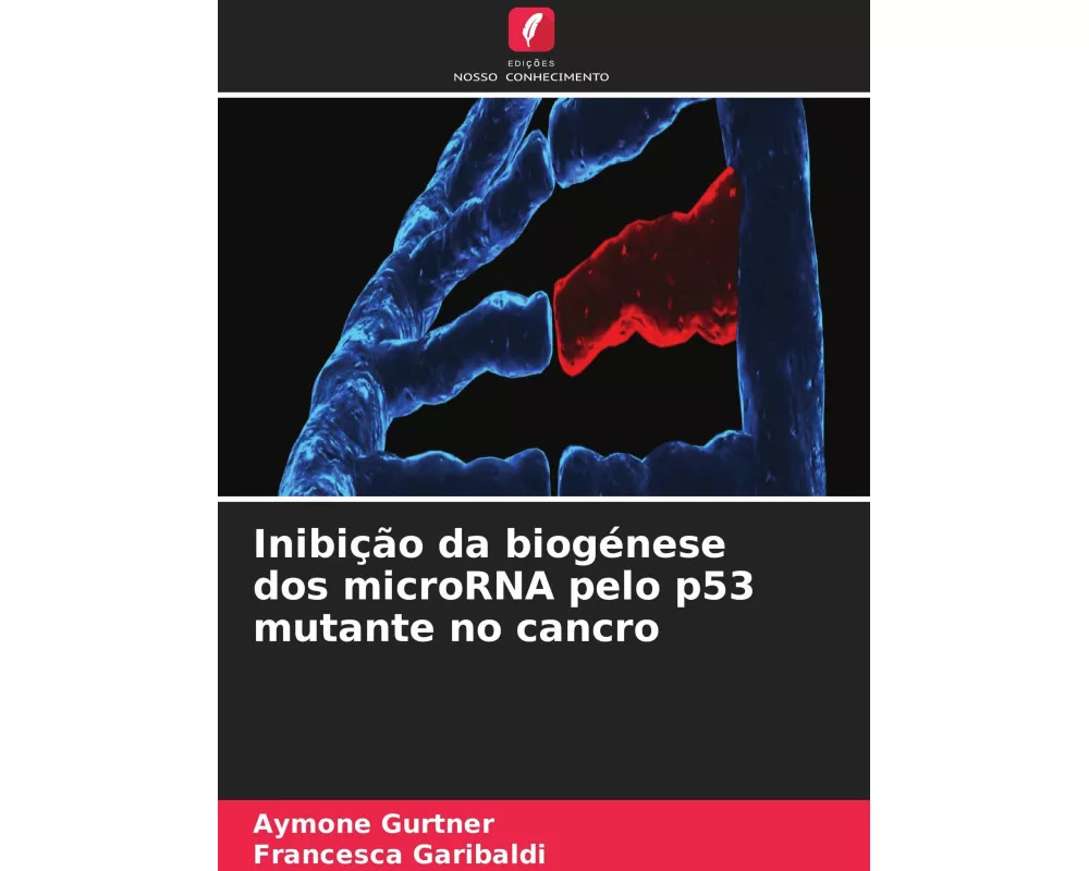 Inibição da biogénese dos microRNA pelo p53 mutante no cancro