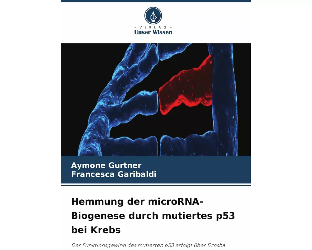 Hemmung der microRNA-Biogenese durch mutiertes p53 bei Krebs