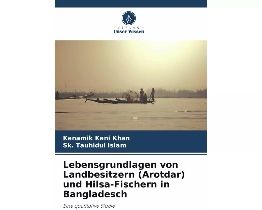 Lebensgrundlagen von Landbesitzern (Arotdar) und Hilsa-Fischern in Bangladesch