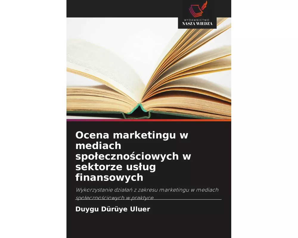 Ocena marketingu w mediach spo¿eczno¿ciowych w sektorze us¿ug finansowych