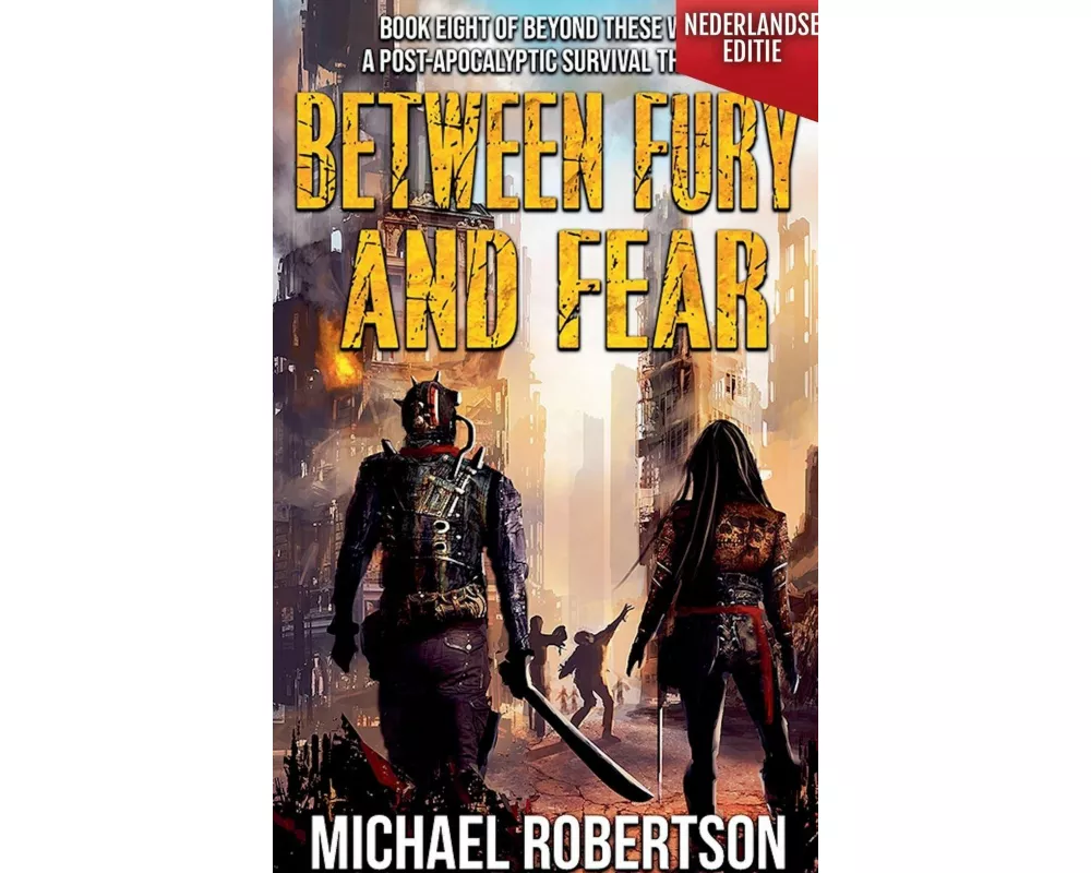 Between Fury and Fear (Nederlandse editie) - A Post-Apocalyptic Survival Thriller