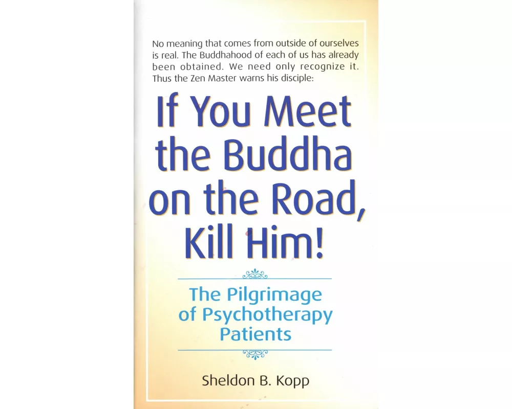 If You Meet the Buddha on the Road, Kill Him