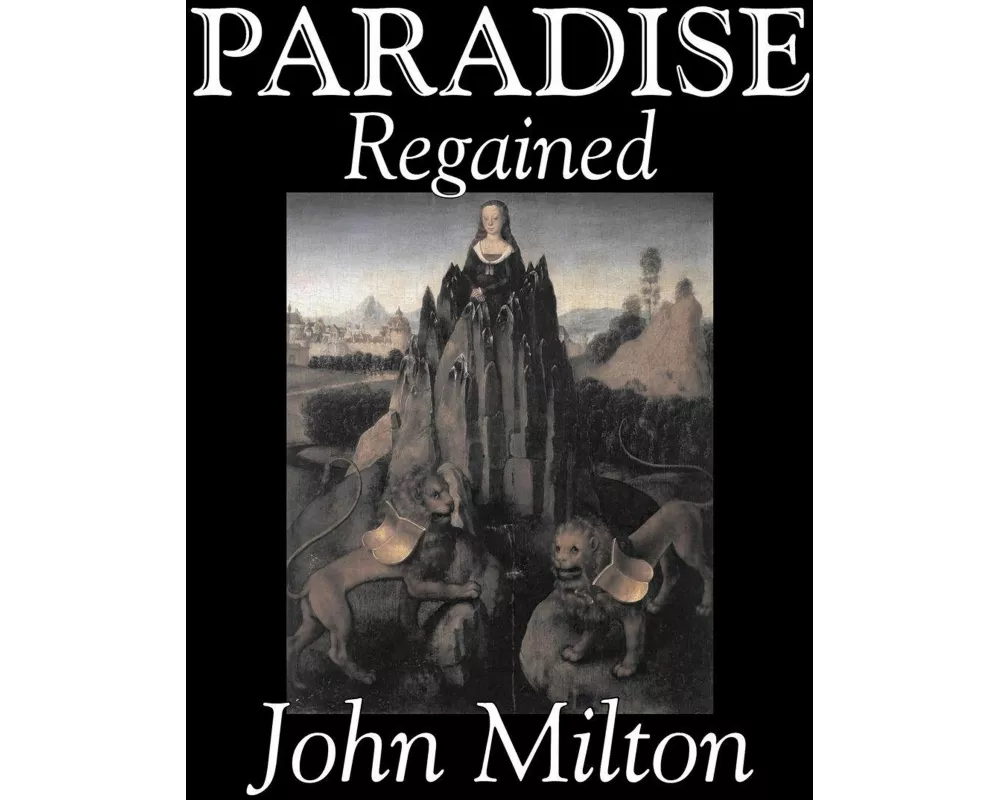 Paradise Regained by John Milton, Poetry, Classics, Literary Collections