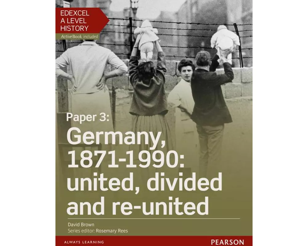 Edexcel A Level History, Paper 3: Germany, 1871-1990: United, Divided and Re-United Student Book + Activebook