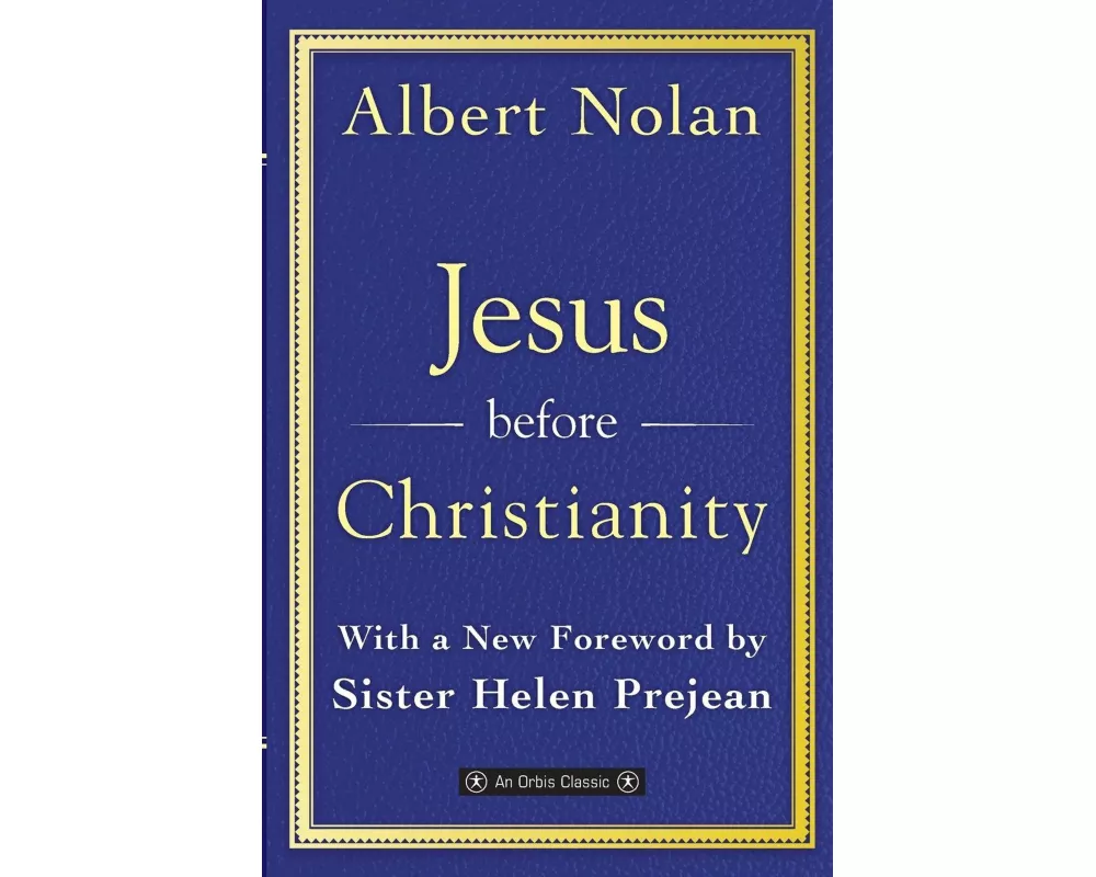 Jesus Before Christianity: With a New Foreword by Sr. Helen Prejean