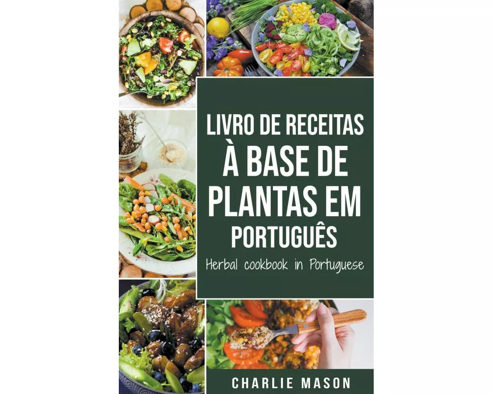 Livro De Receitas À Base De Plantas Em Português/ Herbal Cookbook In Portuguese
