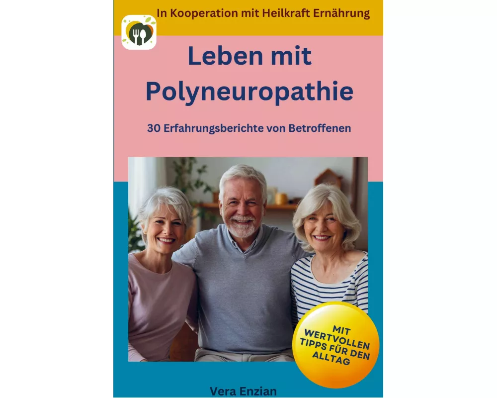 Leben mit Polyneuropathie - 30 Erfahrungsberichte von Betroffenen: Mit wertvollen Tipps für den Alltag