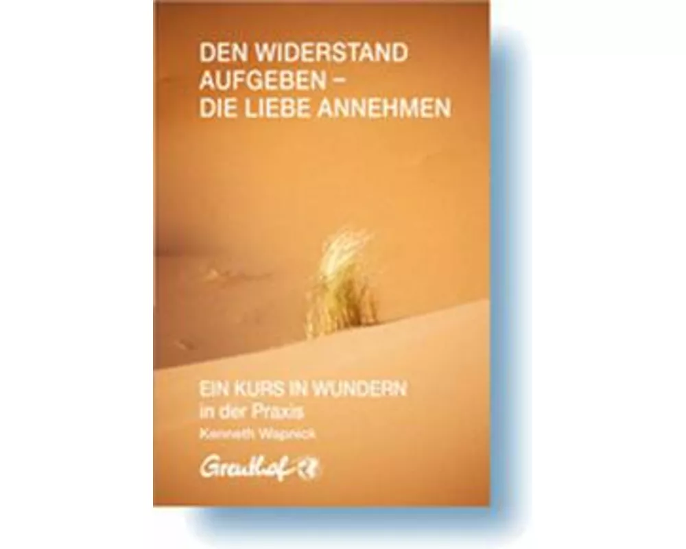 Den Widerstand aufgeben - die Liebe annehmen