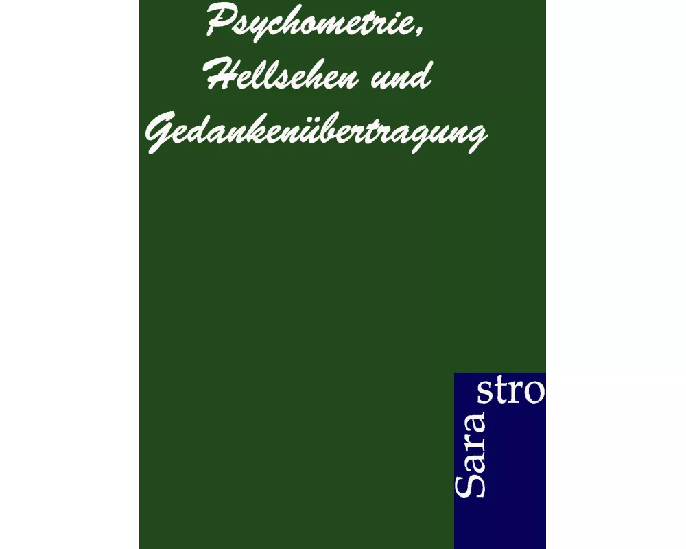 Psychometrie, Hellsehen und Gedankenübertragung