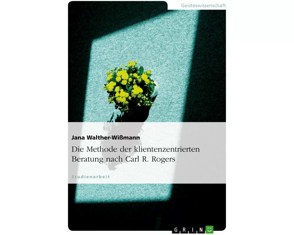 Die Methode der klientenzentrierten Beratung nach Carl R. Rogers