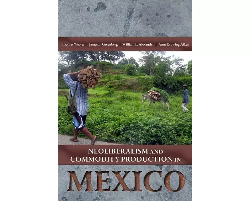 Neoliberalism and Commodity Production in Mexico