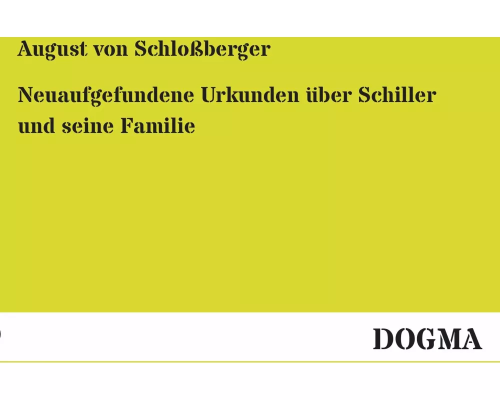 Neuaufgefundene Urkunden über Schiller und seine Familie