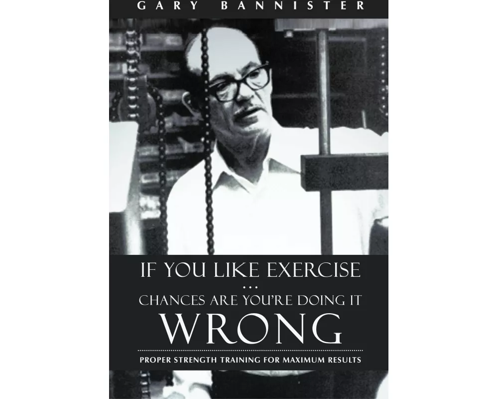 If You Like Exercise ... Chances Are You're Doing It Wrong