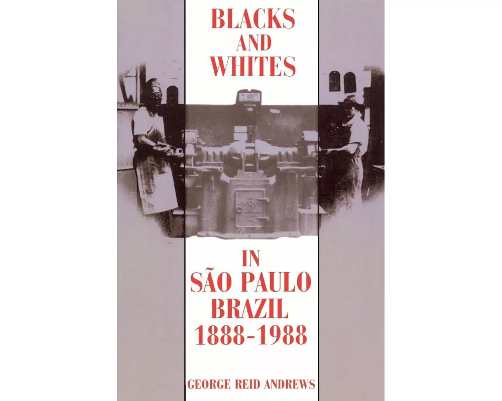 Blacks and Whites in Sao Paulo, Brazil, 1888-1988