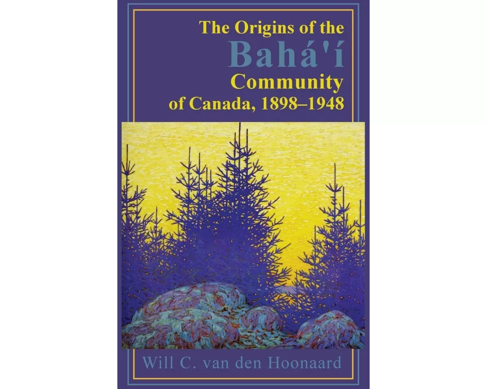 The Origins of the Bahá'í Community of Canada, 1898-1948