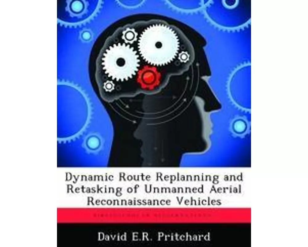 Dynamic Route Replanning and Retasking of Unmanned Aerial Reconnaissance Vehicles