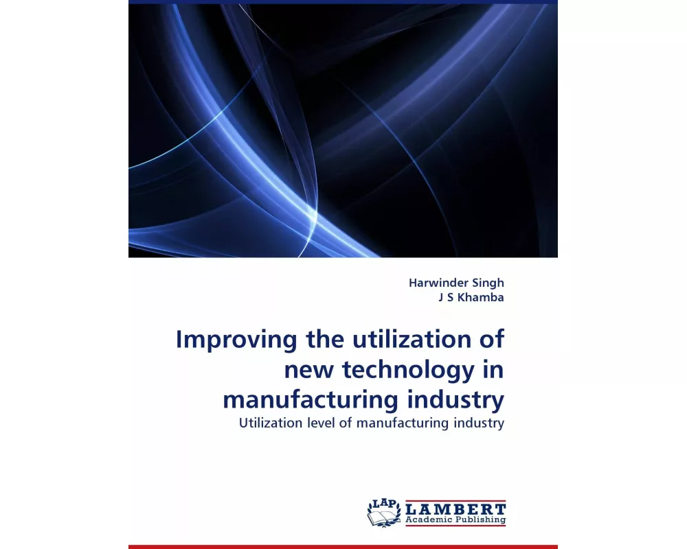 Improving the utilization of new technology in manufacturing industry