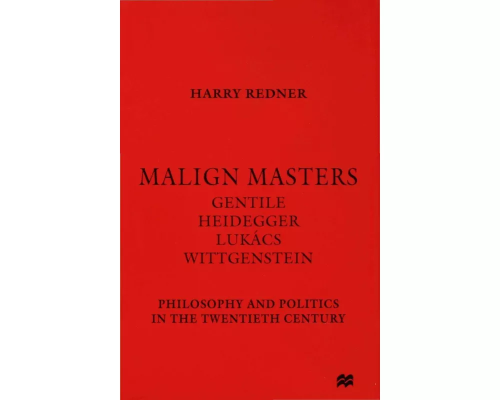 Malign Masters Gentile Heidegger Lukács Wittgenstein