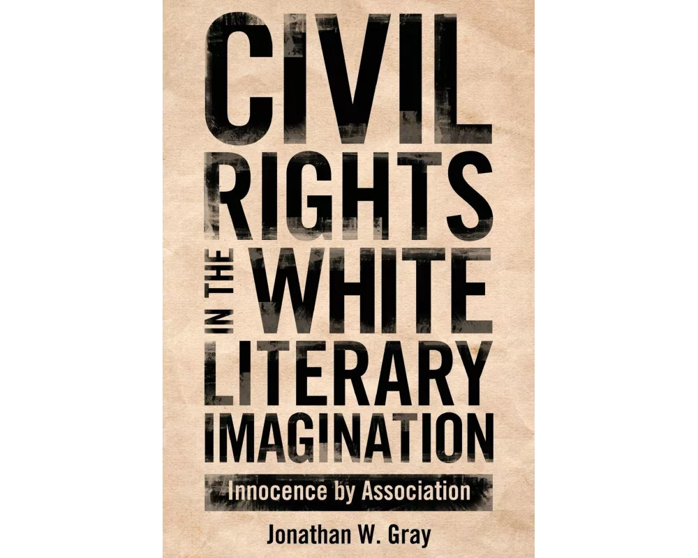 Civil Rights in the White Literary Imagination