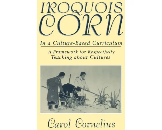 Iroquois Corn in a Culture-Based Curriculum
