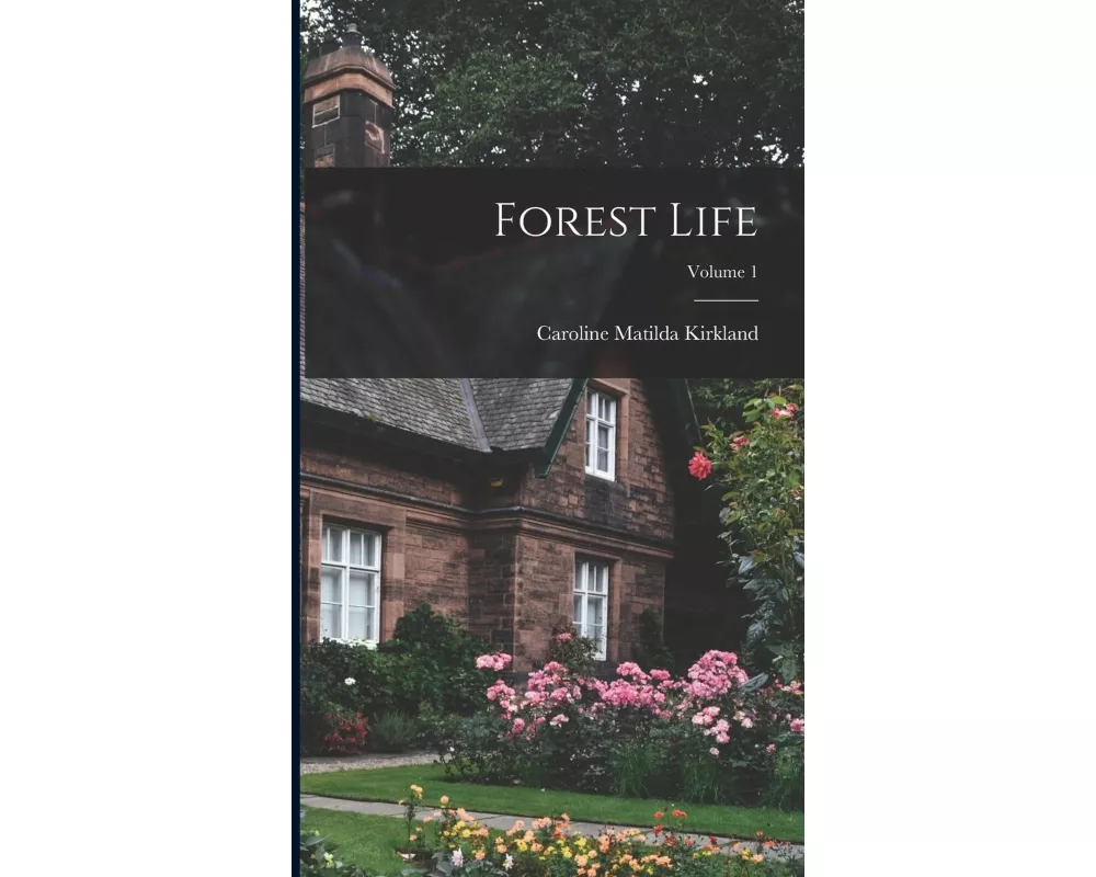 Forest Life; Volume 1