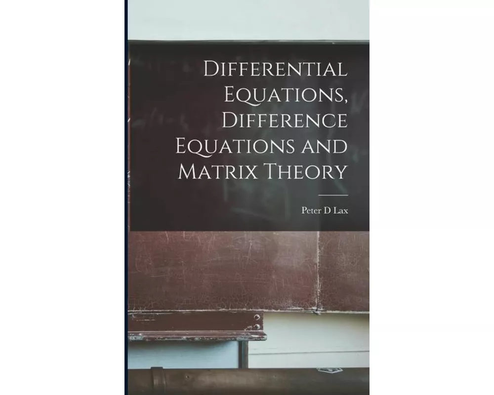 Differential Equations, Difference Equations and Matrix Theory