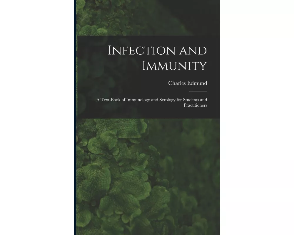Infection and Immunity: A Text-book of Immunology and Serology for Students and Practitioners