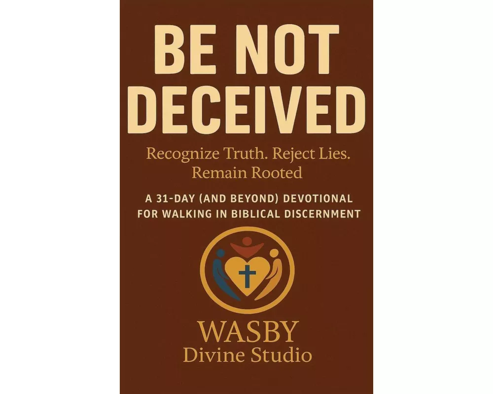 Be Not Deceived