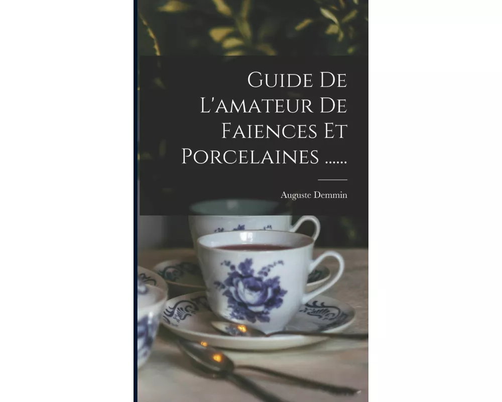 Guide De L'amateur De Faiences Et Porcelaines
