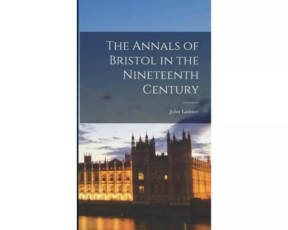 The Annals of Bristol in the Nineteenth Century