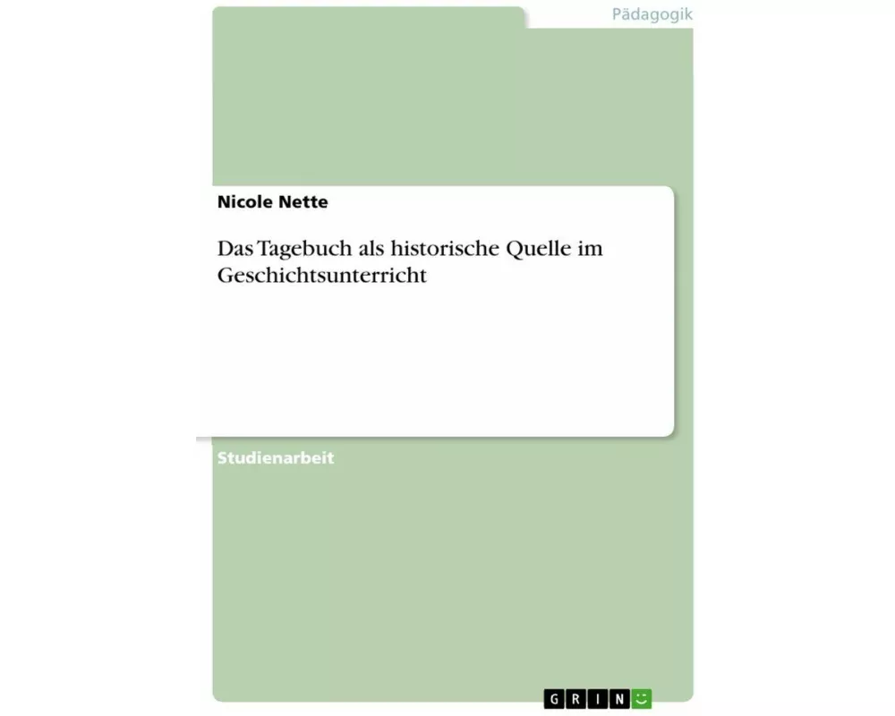 Das Tagebuch als historische Quelle im Geschichtsunterricht