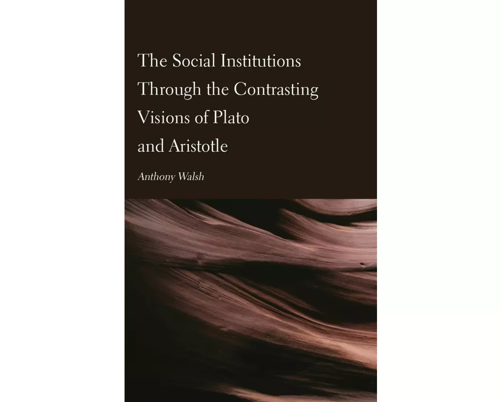 The Social Institutions Through the Contrasting Visions of Plato and Aristotle