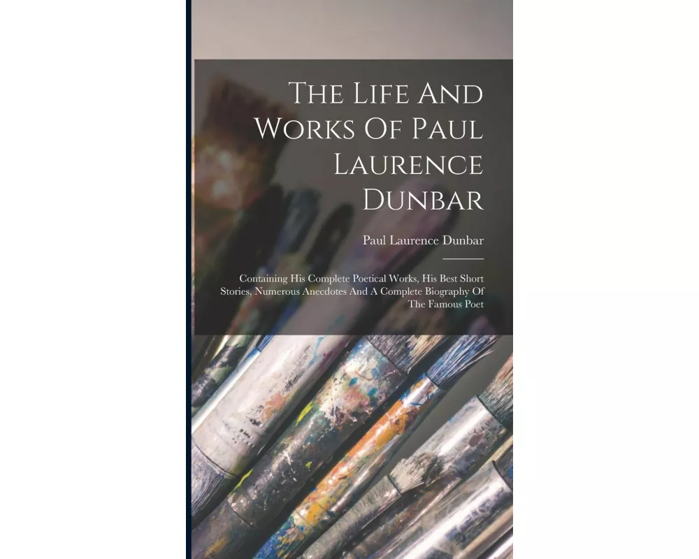 The Life And Works Of Paul Laurence Dunbar