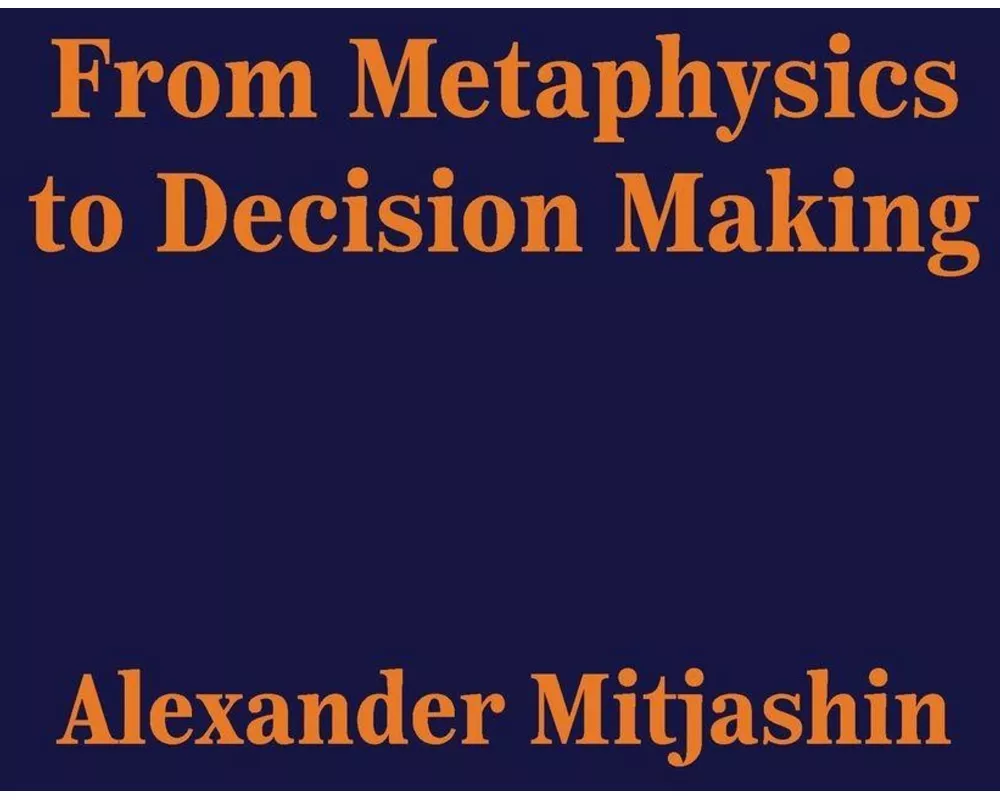 From Metaphysics to Decision Making