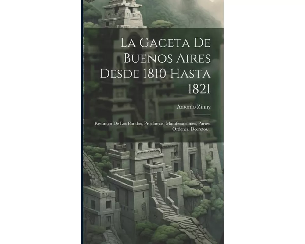 La Gaceta De Buenos Aires Desde 1810 Hasta 1821