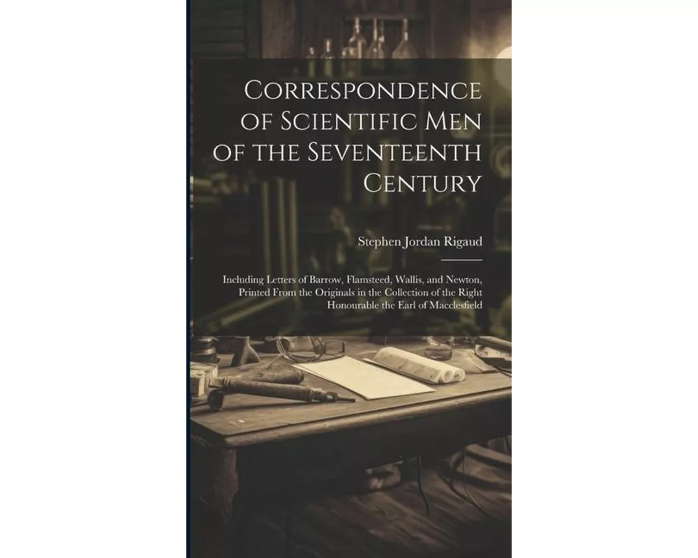Correspondence of Scientific Men of the Seventeenth Century