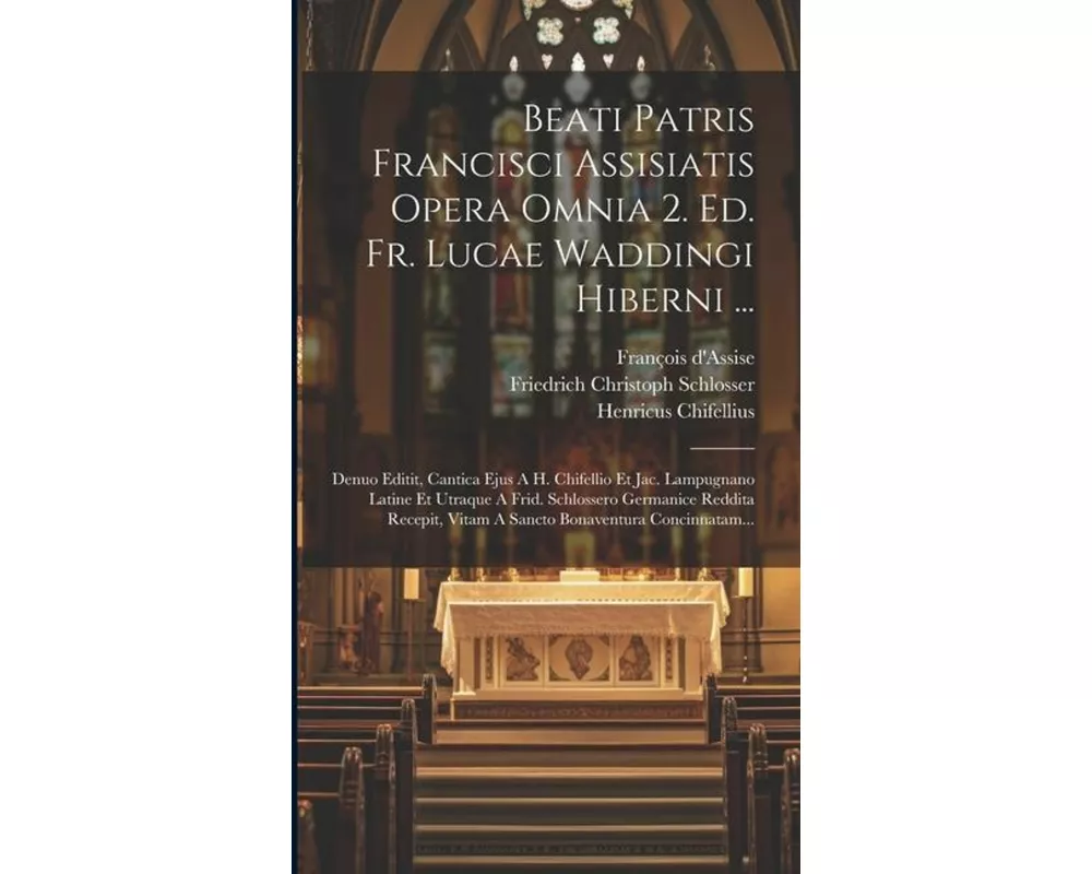 Beati Patris Francisci Assisiatis Opera Omnia 2. Ed. Fr. Lucae Waddingi Hiberni