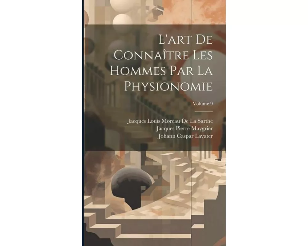 L'art De Connaître Les Hommes Par La Physionomie; Volume 9