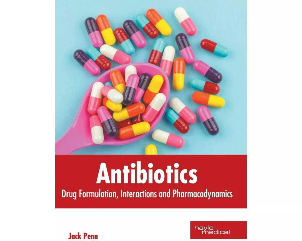 Antibiotics: Drug Formulation, Interactions and Pharmacodynamics