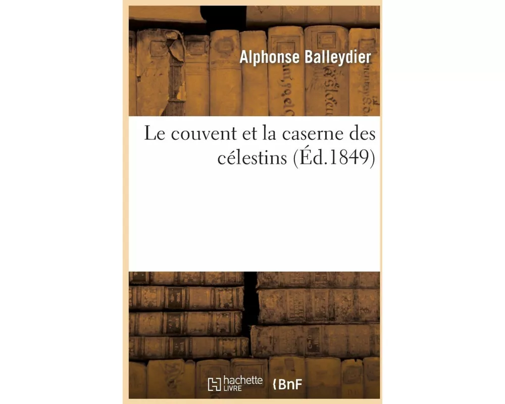 Le Couvent Et La Caserne Des Célestins