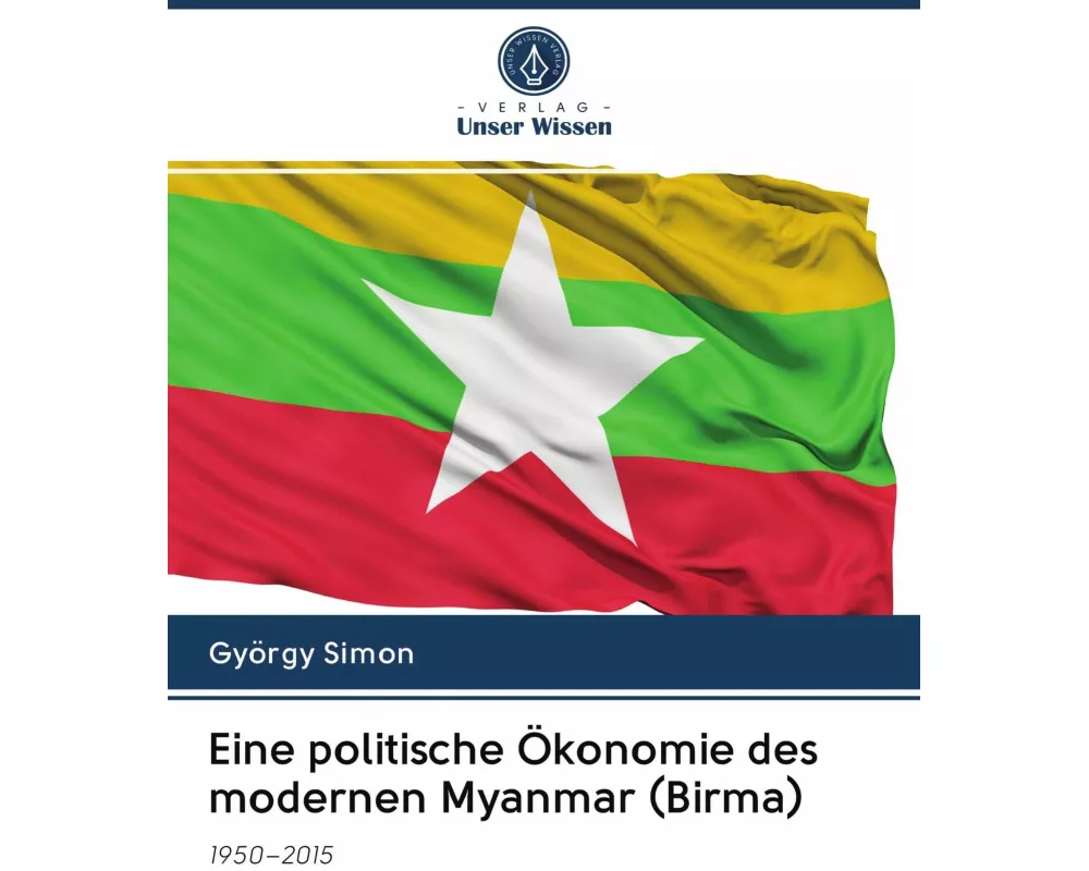 Eine politische Ökonomie des modernen Myanmar (Birma)